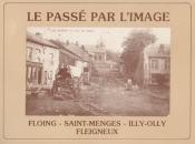Floing-Saint Menges-Illy Olly- Fleigneux , le pass par l'image