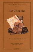 Le Chocolat, histoire, anecdotes et recettes,Vincent Dallet et Serge Gurin