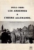 1914.1918 Les Ardennes  l'heure allemande