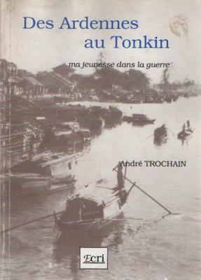 Des Ardennes au Tonkin, André Trochain