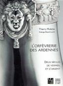 L'orfvrerie dans les Ardennes,Thierry Mulette