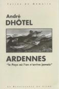 Ardennes "Le pays o l'on arrive jamais" ,Andr Dhtel