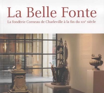 La Belle Fonte, la fonderie Corneau de Charleville à la fin du XIX° siècle