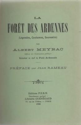 La Forêt des Ardennes, légendes, coutumes, souvenirs,  Albert Meyrac