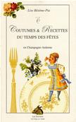 Coutumes et recettes du temps des ftes en Champagne Ardenne, Lise Bsme Pia