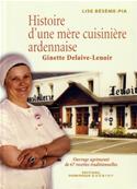 Histoire d'une mre cuisinire ardennaise, Ginette Delaive-Lenoir