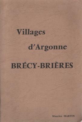 Villages d'Argonne : Brécy Brières , Maurice Martin