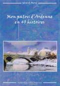Mon patois d'Ardenne en 40 histoires