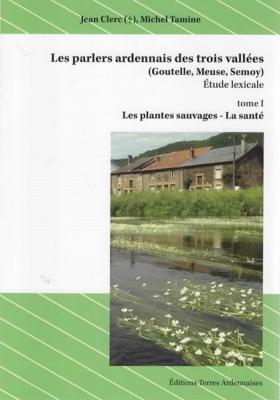 Les parlers ardennais des trois vallées,  tome 1, Jean Clerc, Michel Tamine